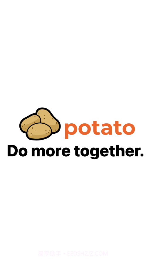 Potato - Do more together截图3 Potato - Do more together截图3